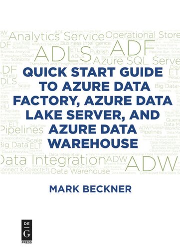 Quick Start Guide To Azure Data Factory Azure Data Lake Server And Azure Data Warehouse Mark Beckner