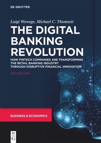 The Digital Banking Revolution How Fintech Companies Are Transforming The Retail Banking Industry Through Disruptive Financial Innovation 3rd Edition Luigi Wewege Michael C Thomsett