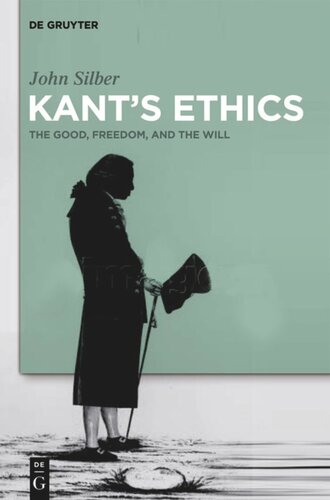 Kants Ethics The Good Freedom And The Will John Silber
