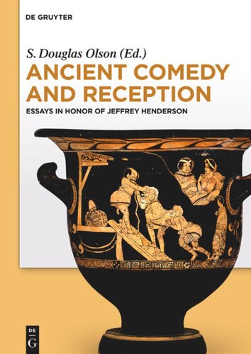Ancient Comedy And Reception Essays In Honor Of Jeffrey Henderson S Douglas Olson Editor