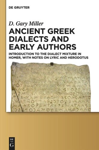 Ancient Greek Dialects And Early Authors Introduction To The Dialect Mixture In Homer With Notes On Lyric And Herodotus D Gary Miller