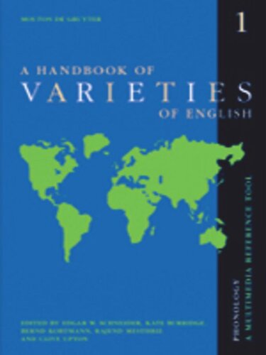 A Handbook Of Varieties Of English A Multimedia Reference Tool Volume 1 Phonology Volume 2 Morphology And Syntax Bernd Kortmann Editor Edgar W Schneider Editor Kate Burridge Editor Rajend Mesthrie Editor Clive Upton Editor