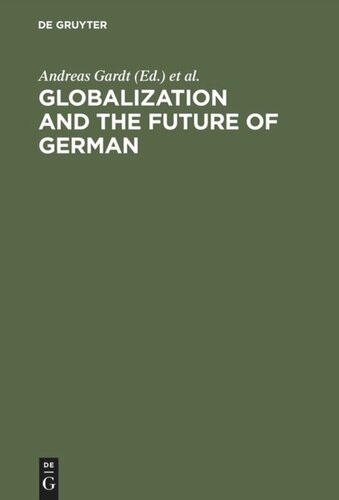 Globalization And The Future Of German With A Select Bibliography Andreas Gardt Editor Bernd Hppauf Editor