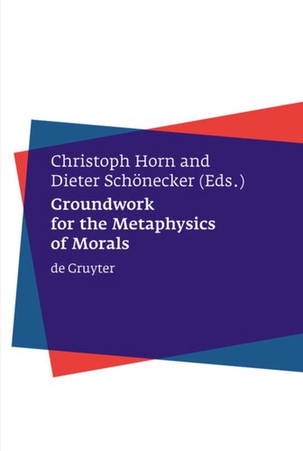 Groundwork For The Metaphysics Of Morals Christoph Horn Editor Dieter Schnecker Editor Corinna Mieth Editor
