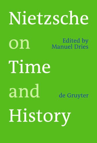 Nietzsche On Time And History Manuel Dries Editor