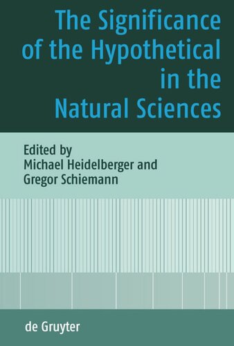 The Significance Of The Hypothetical In The Natural Sciences Michael Heidelberger Editor Gregor Schiemann Editor