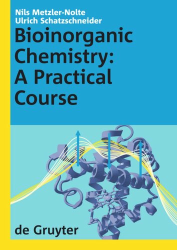 Bioinorganic Chemistry A Practical Course Nils Metzlernolte Ulrich Schatzschneider