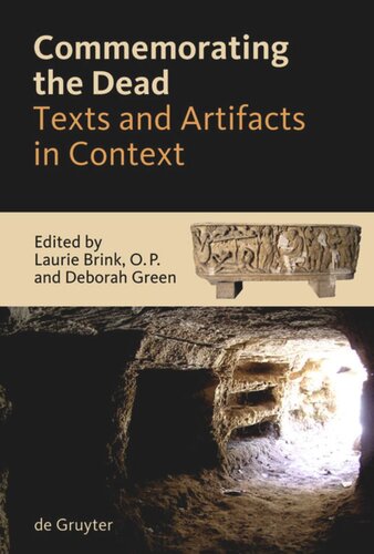 Commemorating The Dead Texts And Artifacts In Context Studies Of Roman Jewish And Christian Burials Laurie Brink Editor Deborah Green Editor Richard Saller Editor