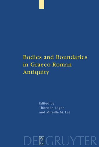 Bodies And Boundaries In Graecoroman Antiquity Thorsten Fgen Editor Mireille M Lee Editor