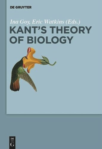 Kants Theory Of Biology Ina Goy Editor Eric Watkins Editor