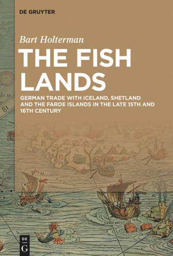 The Fish Lands German Trade With Iceland Shetland And The Faroe Islands In The Late 15th And 16th Century Bart Holterman Leibnizgemeinschaft