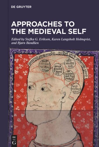 Approaches To The Medieval Self Representations And Conceptualizations Of The Self In The Textual And Material Culture Of Western Scandinavia C 8001500 Stefka G Eriksen Editor Karen Langsholt Holmqvist Editor Bjrn Bandlien Editor