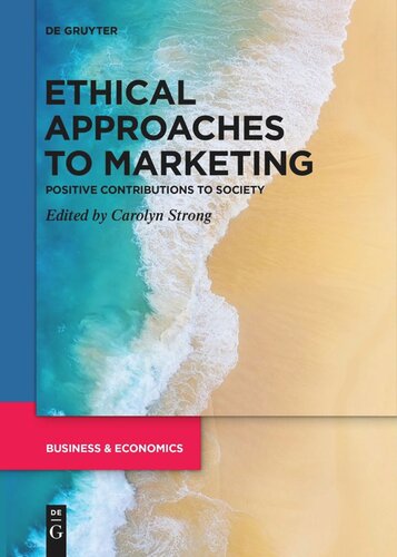 Ethical Approaches To Marketing Positive Contributions To Society Carolyn Strong Editor