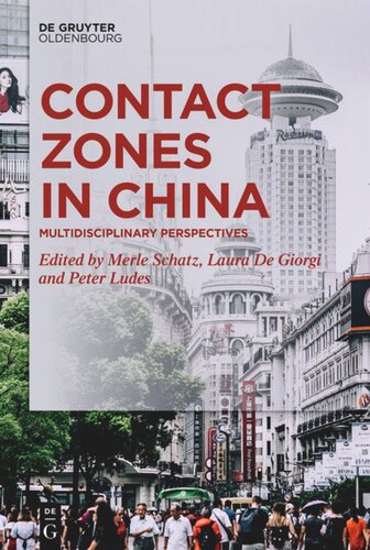 Contact Zones In China Multidisciplinary Perspectives Merle Schatz Editor Laura De Giorgi Editor Peter Ludes Editor