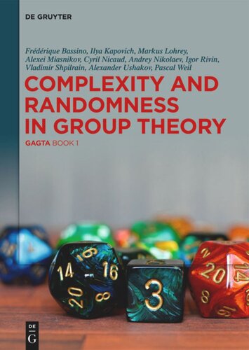 Complexity And Randomness In Group Theory Gagta Book 1 Frdrique Bassino Ilya Kapovich Markus Lohrey Alexei Miasnikov Cyril Nicaud Andrey Nikolaev Igor Rivin Vladimir Shpilrain Alexander Ushakov Pascal Weil