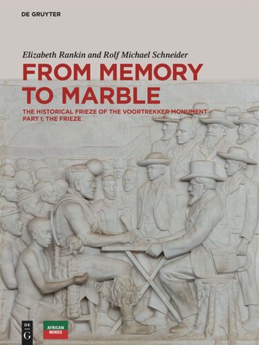 From Memory To Marble The Historical Frieze Of The Voortrekker Monument Part I The Frieze Elizabeth Rankin Rolf Michael Schneider