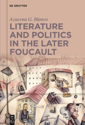 Literature And Politics In The Later Foucault Azucena G Blanco