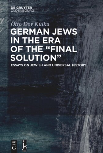 German Jews In The Era Of The Final Solution Essays On Jewish And Universal History Otto Dov Kulka