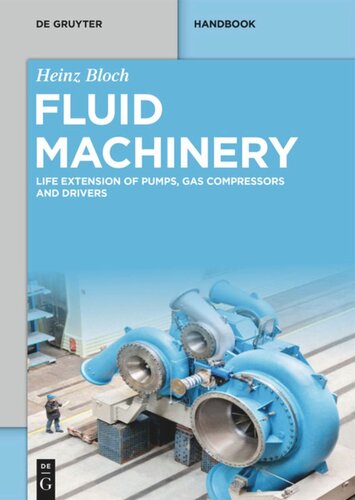 Fluid Machinery Life Extension Of Pumps Gas Compressors And Drivers Heinz Bloch