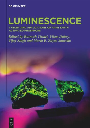 Luminescence Theory And Applications Of Rare Earth Activated Phosphors Ratnesh Tiwari Editor Vikas Dubey Editor Vijay Singh Editor Mara Elena Zayas Saucedo Editor