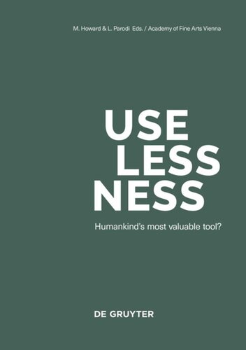 Uselessness Humankinds Most Valuable Tool Michelle Howard Editor Luciano Parodi Editor