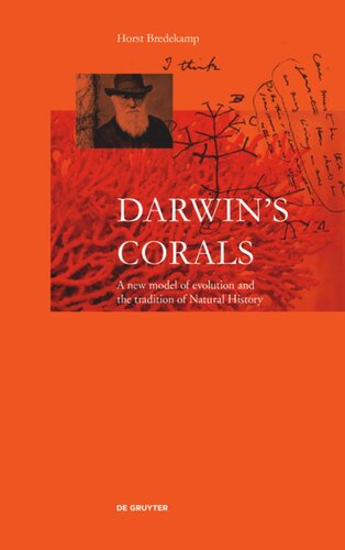 Darwins Corals A New Model Of Evolution And The Tradition Of Natural History Horst Bredekamp