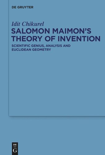 Salomon Maimons Theory Of Invention Scientific Genius Analysis And Euclidean Geometry Idit Chikurel