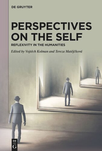 Perspectives On The Self Reflexivity In The Humanities Vojtch Kolman Editor Tereza Matjkov Editor