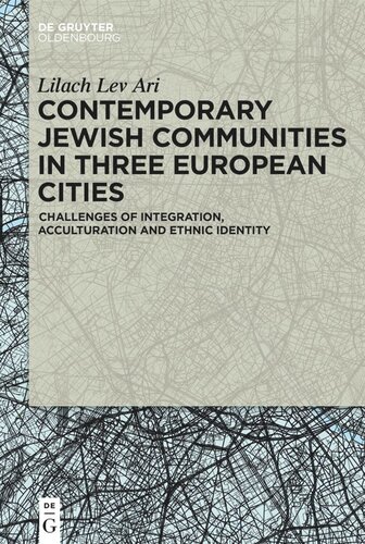 Contemporary Jewish Communities In Three European Cities Challenges Of Integration Acculturation And Ethnic Identity Lilach Lev Ari