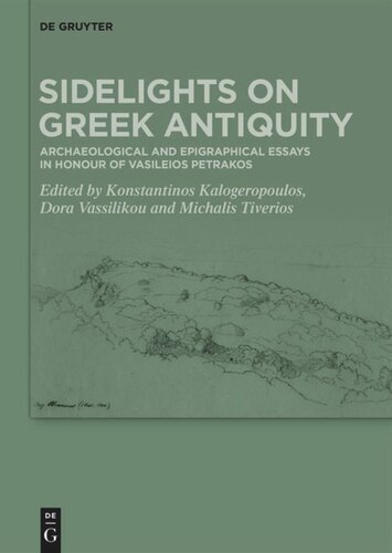 Sidelights On Greek Antiquity Archaeological And Epigraphical Essays In Honour Of Vasileios Petrakos Konstantinos Kalogeropoulos Editor