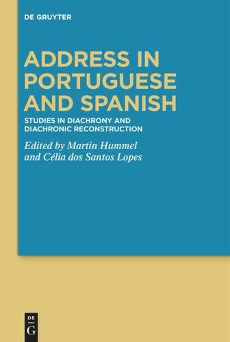 Address In Portuguese And Spanish Studies In Diachrony And Diachronic Reconstruction Martin Hummel Editor Clia Dos Santos Lopes Editor Fwf Editor