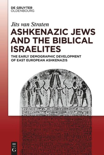 Ashkenazic Jews And The Biblical Israelites The Early Demographic Development Of East European Ashkenazis Jits Van Straten