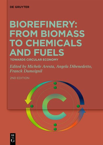 Biorefinery From Biomass To Chemicals And Fuels Towards Circular Economy 2nd Revised Edition Michele Aresta Editor Angela Dibenedetto Editor Franck Dumeignil Editor