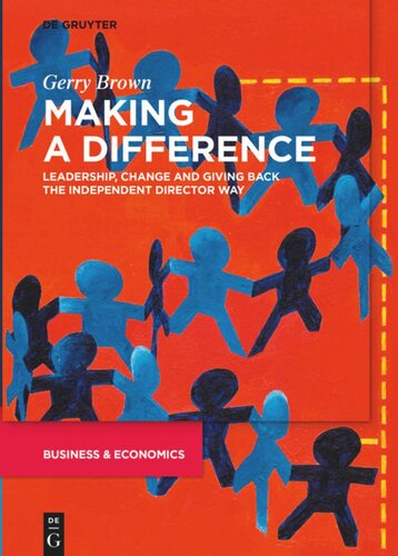 Making A Difference Leadership Change And Giving Back The Independent Director Way Gerry Brown