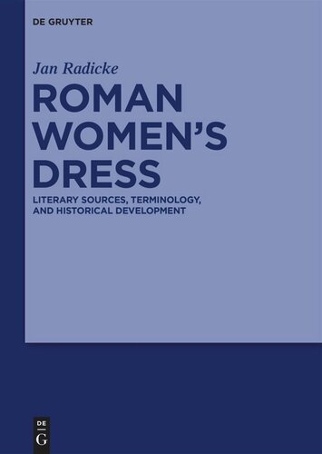 Roman Womens Dress Literary Sources Terminology And Historical Development Jan Radicke Joachim Raeder
