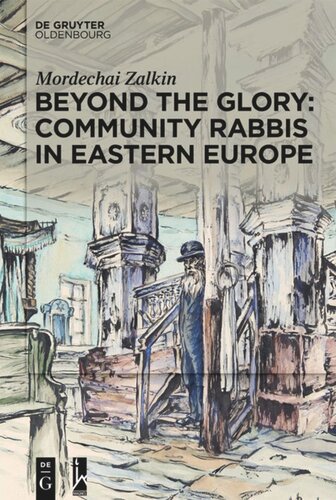 Beyond The Glory Community Rabbis In Eastern Europe Mordechai Zalkin
