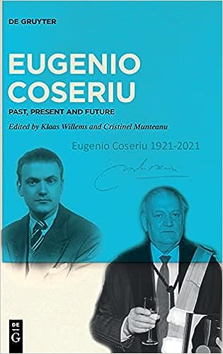Eugenio Coseriu Past Present And Future Klaas Willems Editor Cristinel Munteanu Editor