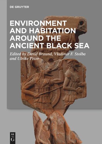 Environment And Habitation Around The Ancient Black Sea David Braund Editor Vladimir F Stolba Editor Ulrike Peter Editor