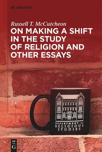 On Making A Shift In The Study Of Religion And Other Essays Russell T Mccutcheon