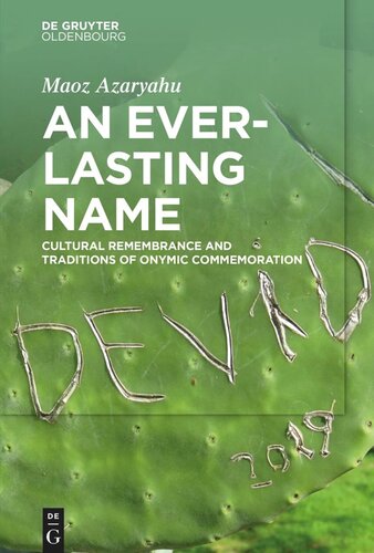 An Everlasting Name Cultural Remembrance And Traditions Of Onymic Commemoration Maoz Azaryahu