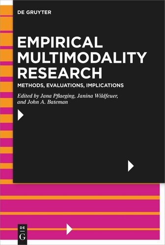 Empirical Multimodality Research Methods Evaluations Implications Jana Pflaeging Editor Janina Wildfeuer Editor John A Bateman Editor