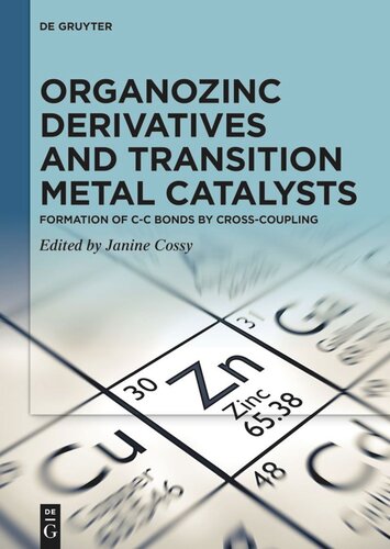 Organozinc Derivatives And Transition Metal Catalysts Formation Of Cc Bonds By Crosscoupling Janine Cossy Editor
