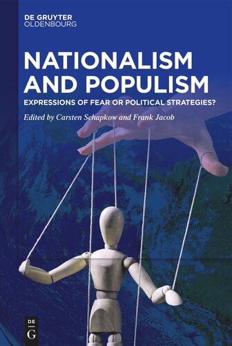 Nationalism And Populism Expressions Of Fear Or Political Strategies Carsten Schapkow Editor Frank Jacob Editor