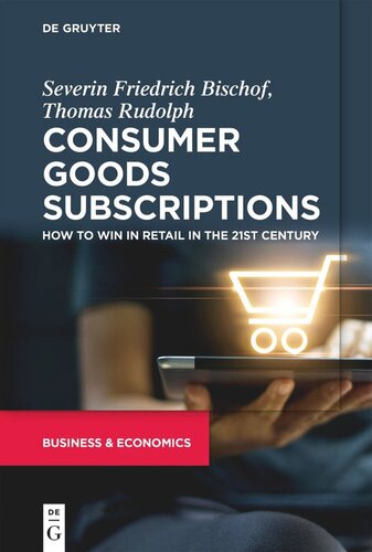 Consumer Goods Subscriptions How To Win In Retail In The 21st Century Severin Bischof Thomas Rudolph