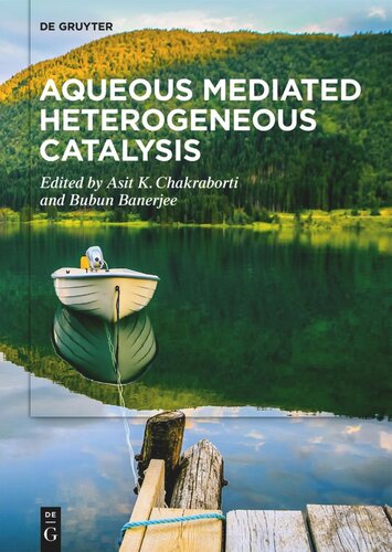 Aqueous Mediated Heterogeneous Catalysis Asit K Chakraborti Editor Bubun Banerjee Editor