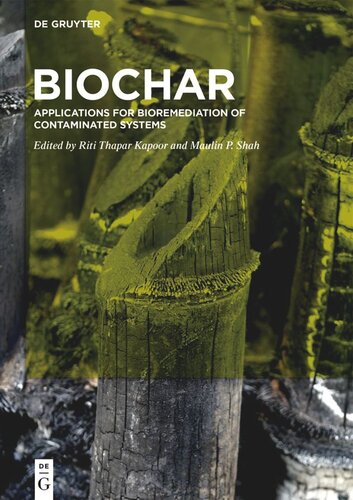 Biochar Applications For Bioremediation Of Contaminated Systems Riti Thapar Kapoor Editor Maulin P Shah Editor