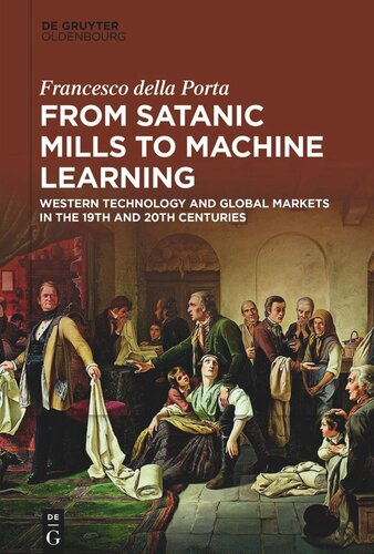 From Satanic Mills To Machine Learning Western Technology And Global Markets In The 19th And 20th Centuries Francesco Della Porta