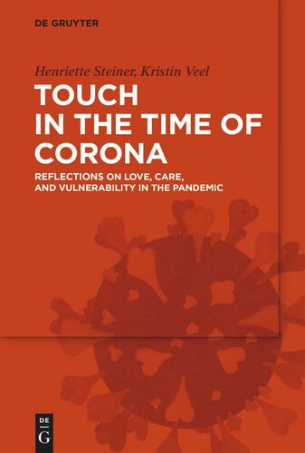 Touch In The Time Of Corona Reflections On Love Care And Vulnerability In The Pandemic Henriette Steiner Kristin Veel