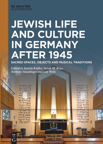 Jewish Life And Culture In Germany After 1945 Sacred Spaces Objects And Musical Traditions Katrin Keler Editor Sarah M Ross Editor Barbara Staudinger Editor Lea Weik Editor
