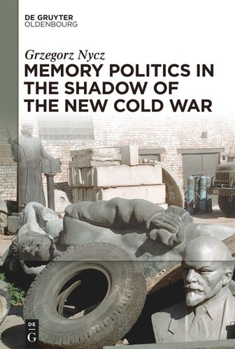 Memory Politics In The Shadow Of The New Cold War Grzegorz Nycz